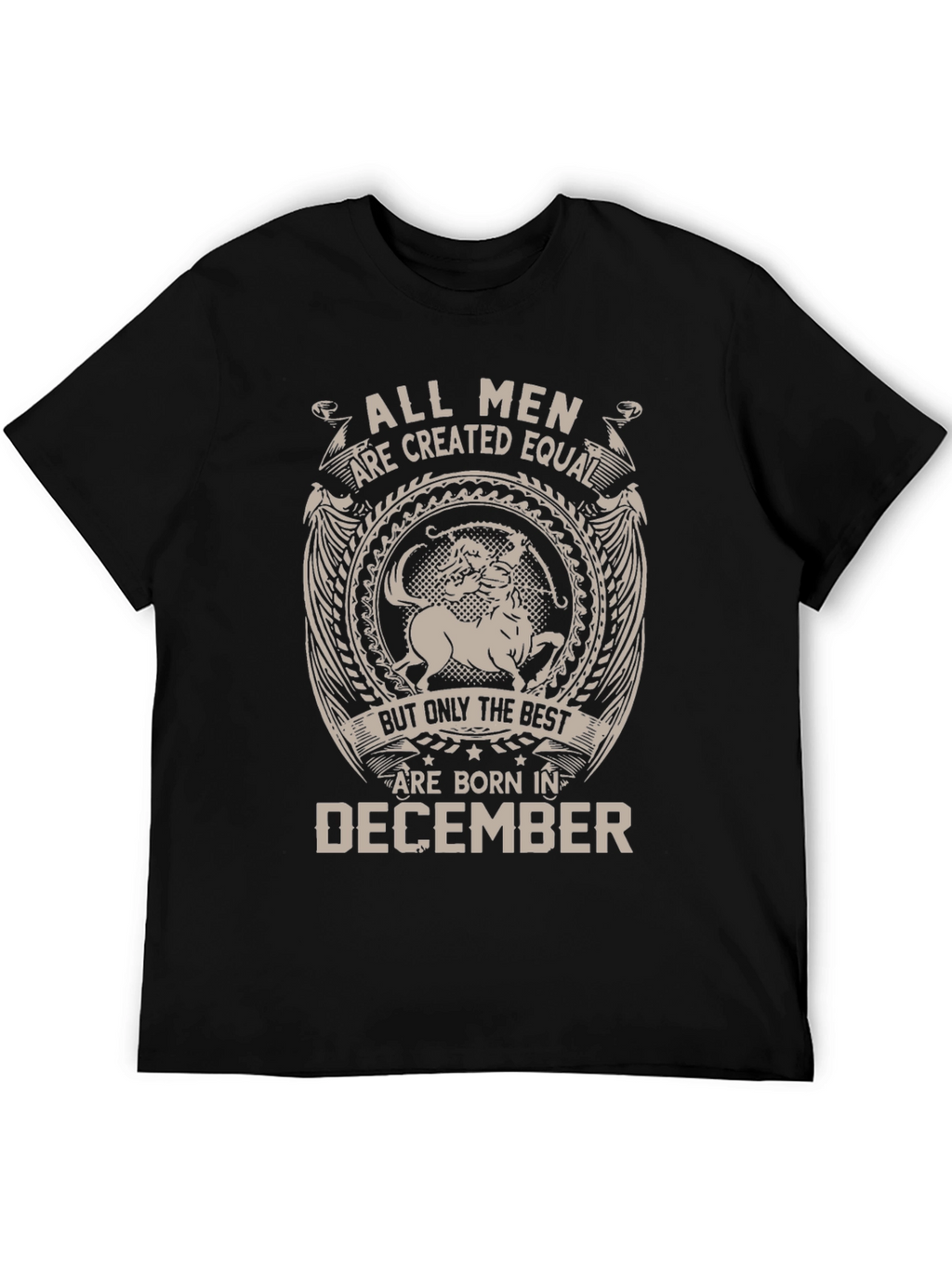 All Men Are Created Equal - December Birthday T-Shirt