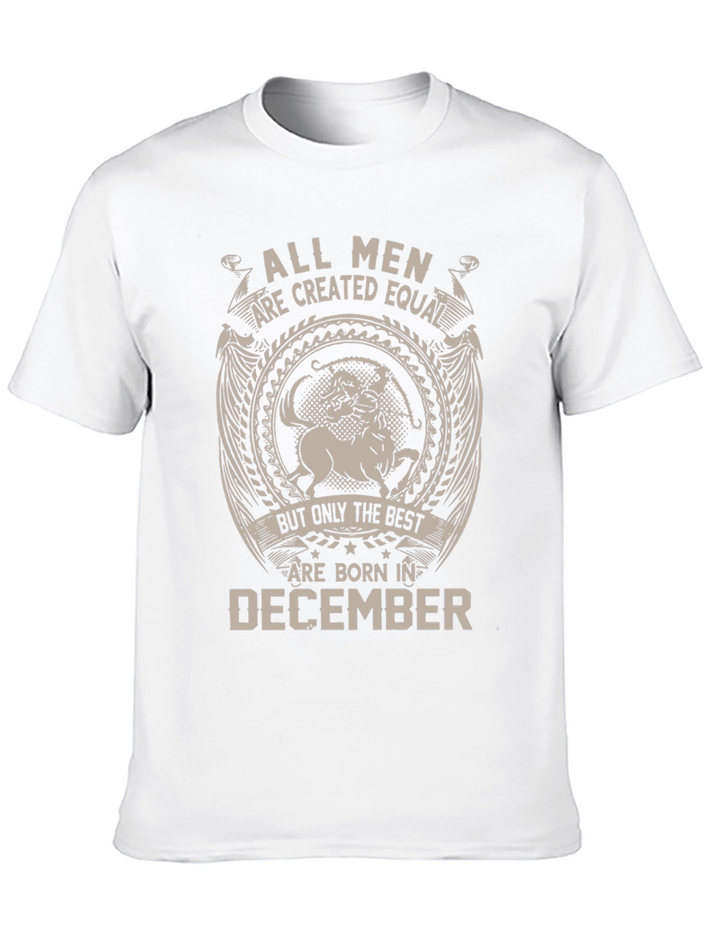All Men Are Created Equal - December Birthday T-Shirt