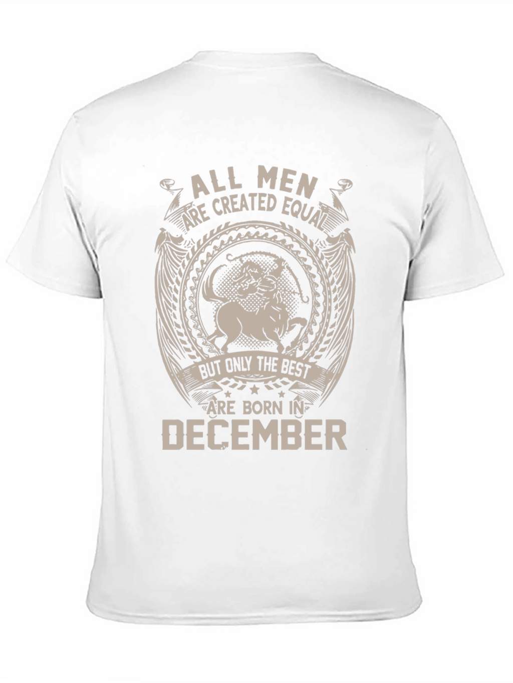 All Men Are Created Equal - December Birthday T-Shirt