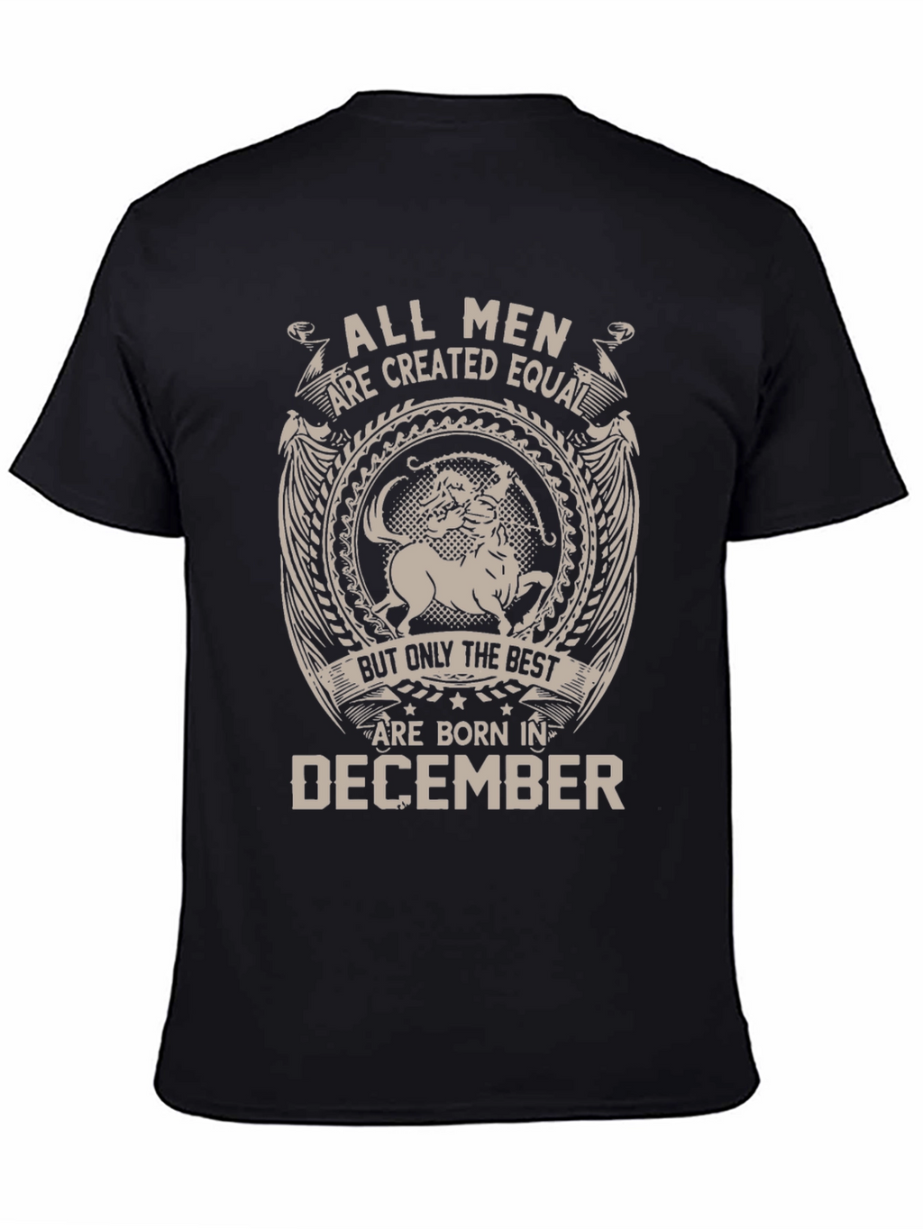 All Men Are Created Equal - December Birthday T-Shirt