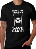 Eco-Friendly Dont Be Trashy Graphic Tee