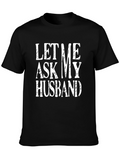 Let Me Ask My Husband T-Shirt