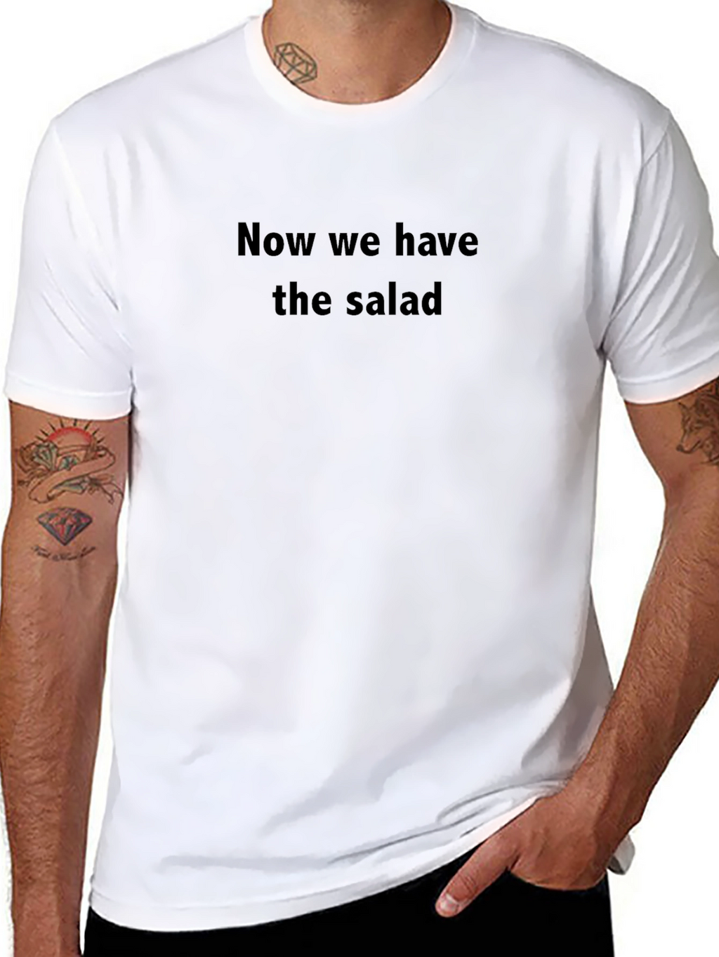 Now We Have The Salad Funny Graphic Tee