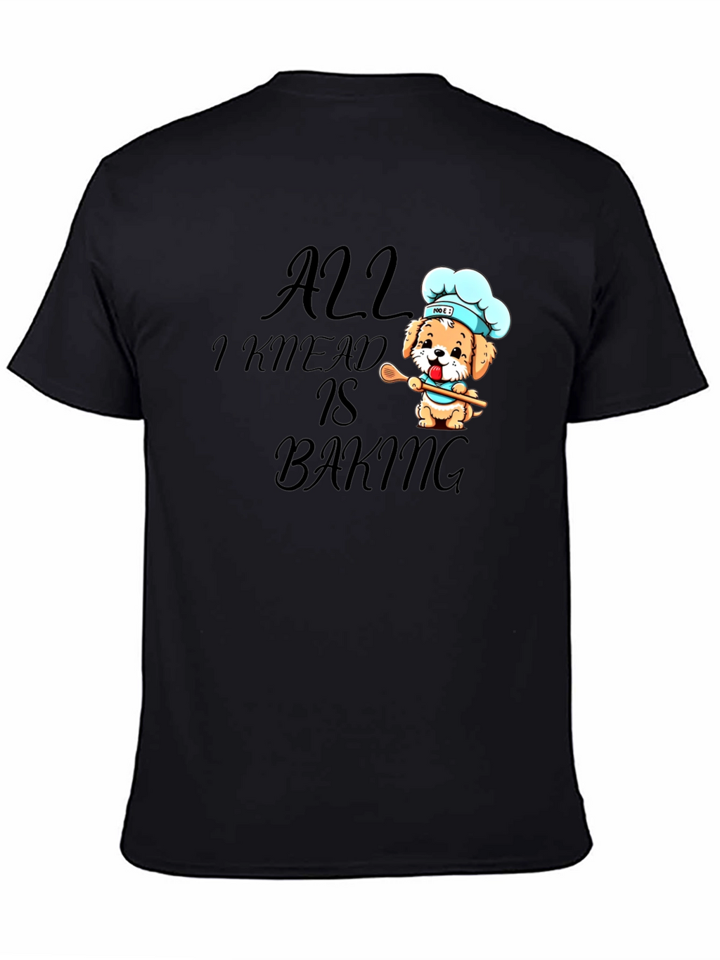 All I Knead is Baking Black Graphic Tee