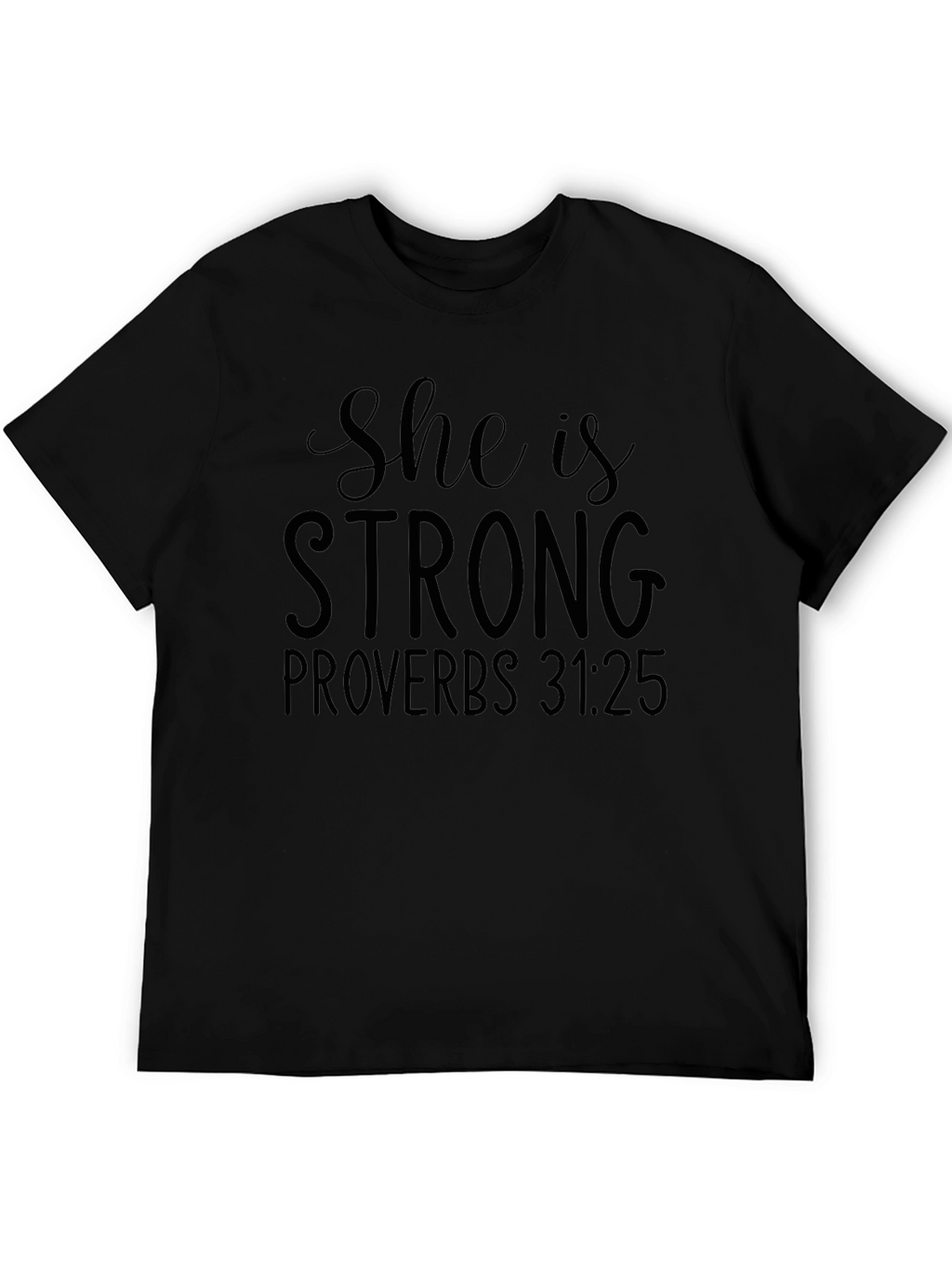 She Is Strong Proverbs 31:25 T-Shirt