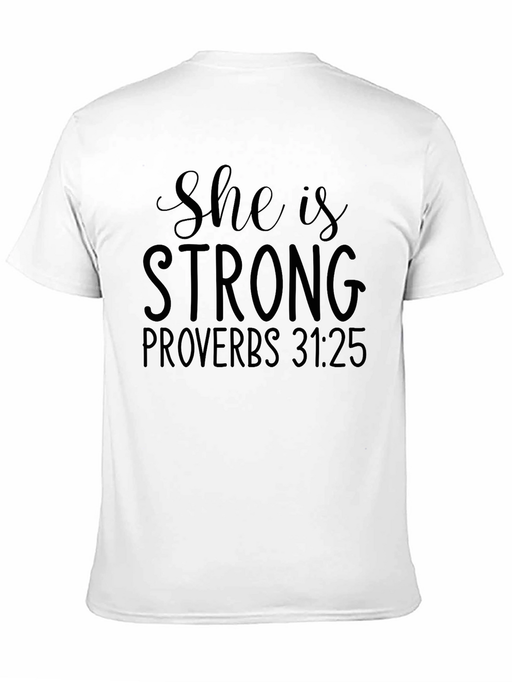 She Is Strong Proverbs 31:25 T-Shirt