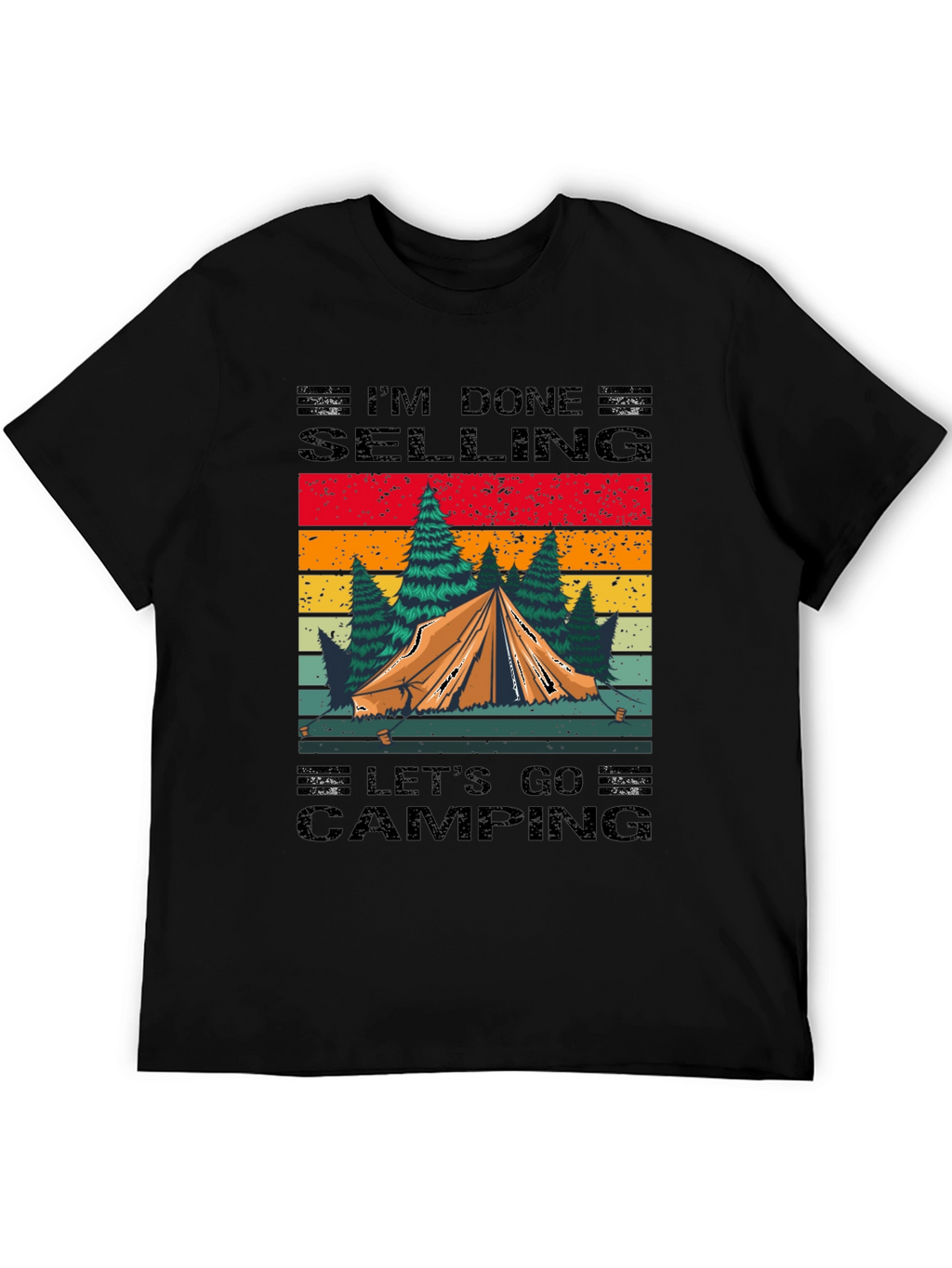 Camping T-Shirt: Im Done Selling Lets Go Camping!