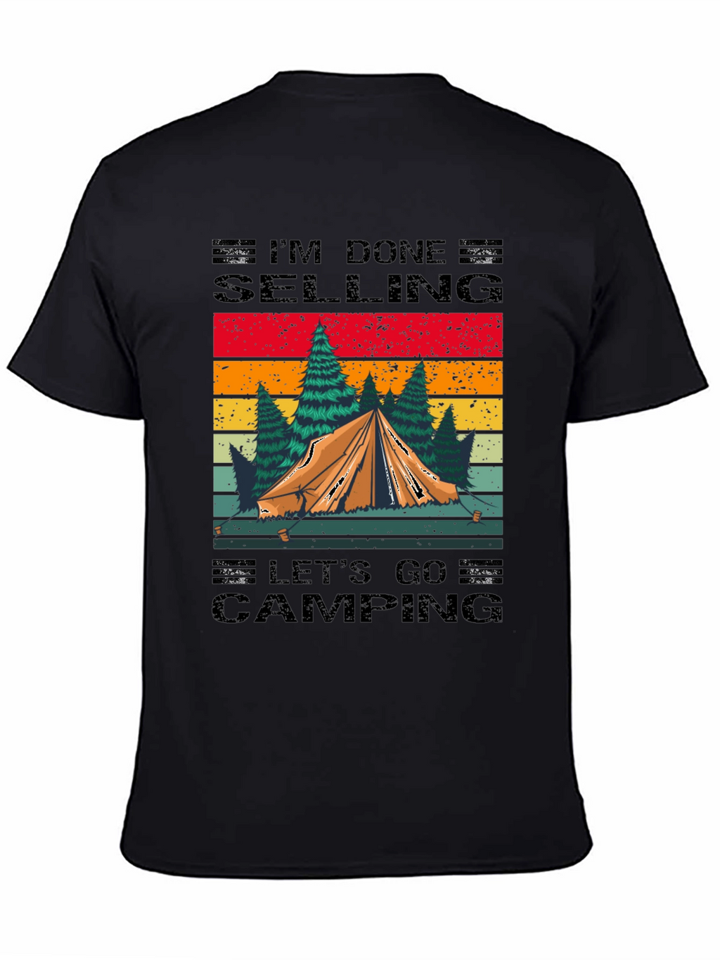 Camping T-Shirt: Im Done Selling Lets Go Camping!
