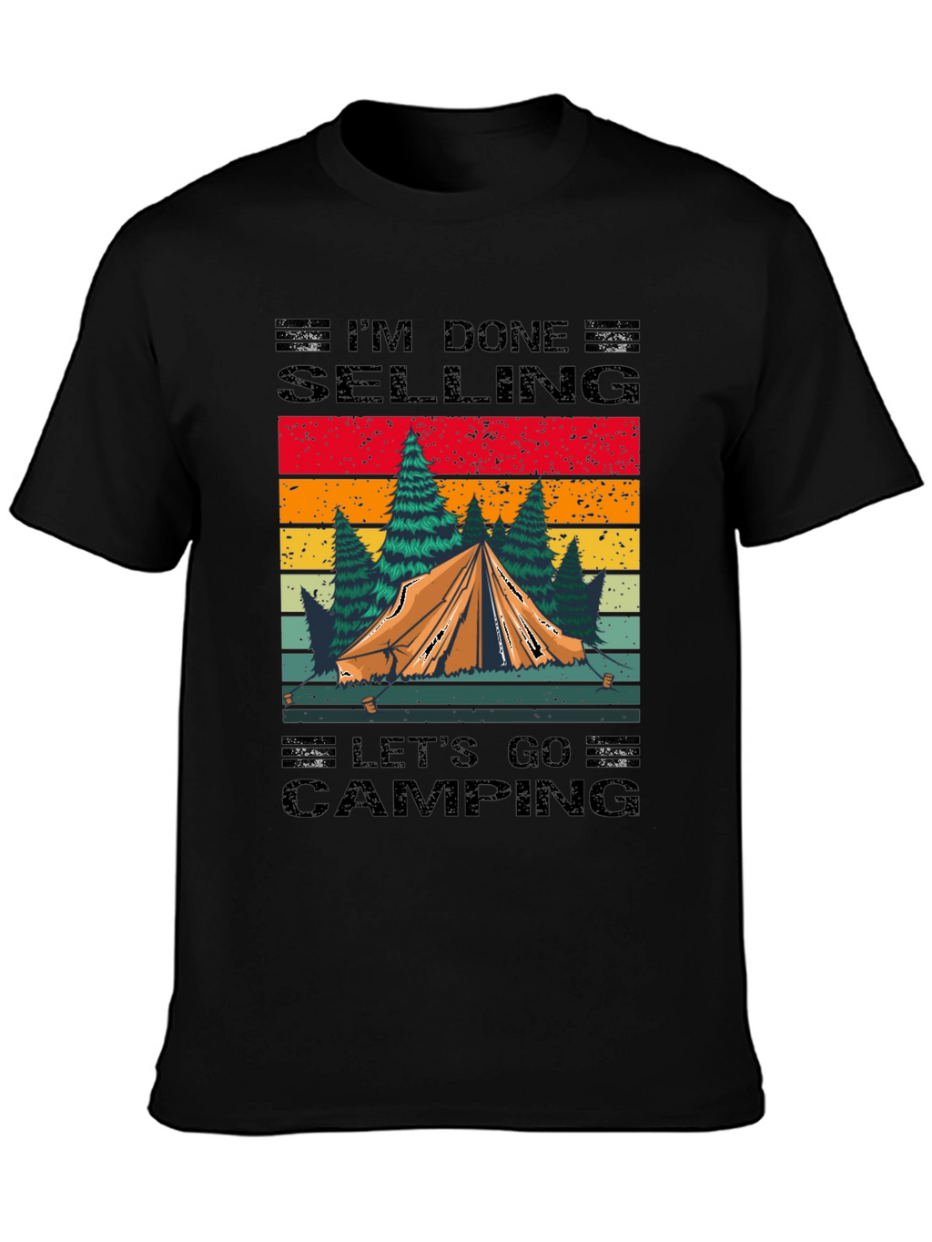 Camping T-Shirt: Im Done Selling Lets Go Camping!