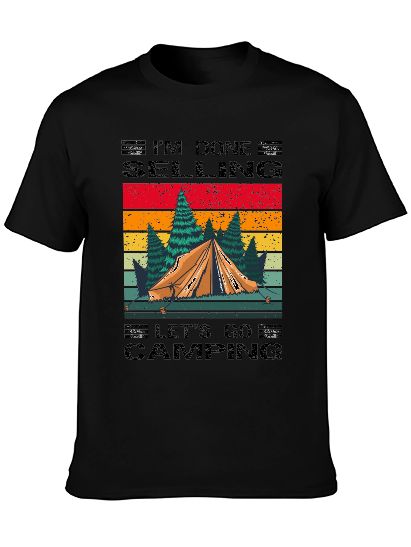 Camping T-Shirt: Im Done Selling Lets Go Camping!
