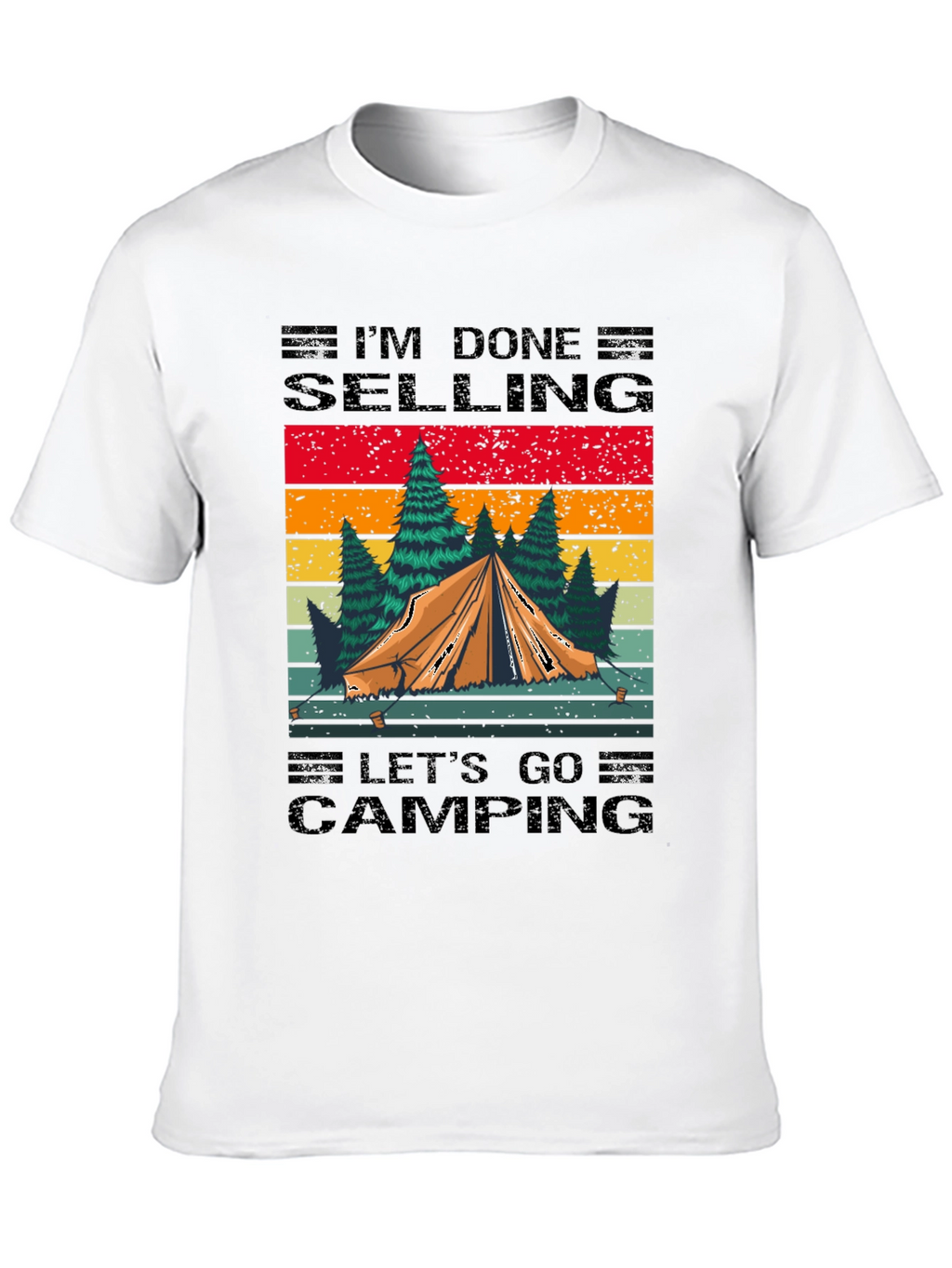 Camping T-Shirt: Im Done Selling Lets Go Camping!