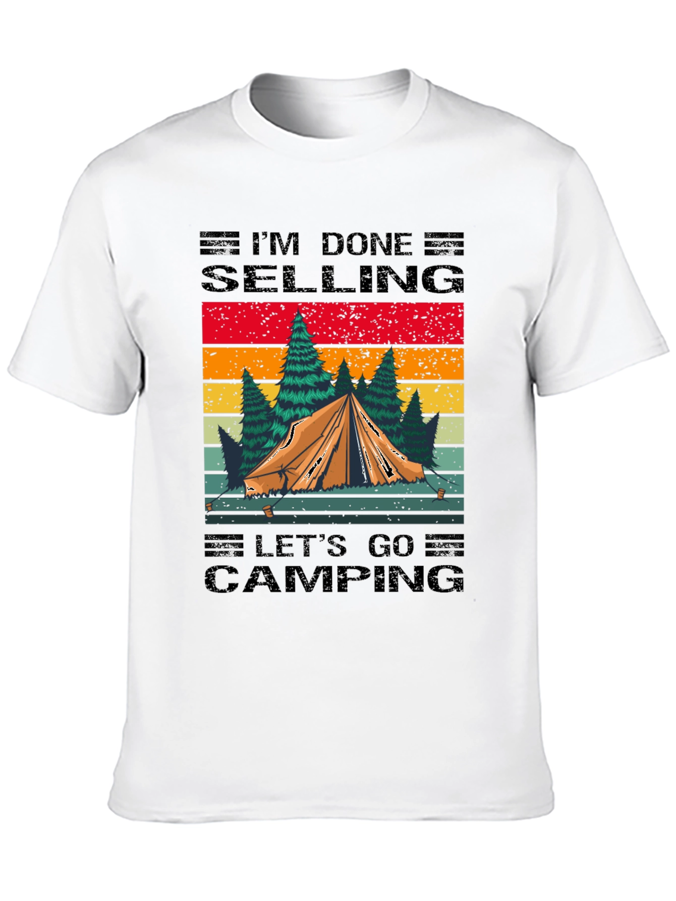 Camping T-Shirt: Im Done Selling Lets Go Camping!
