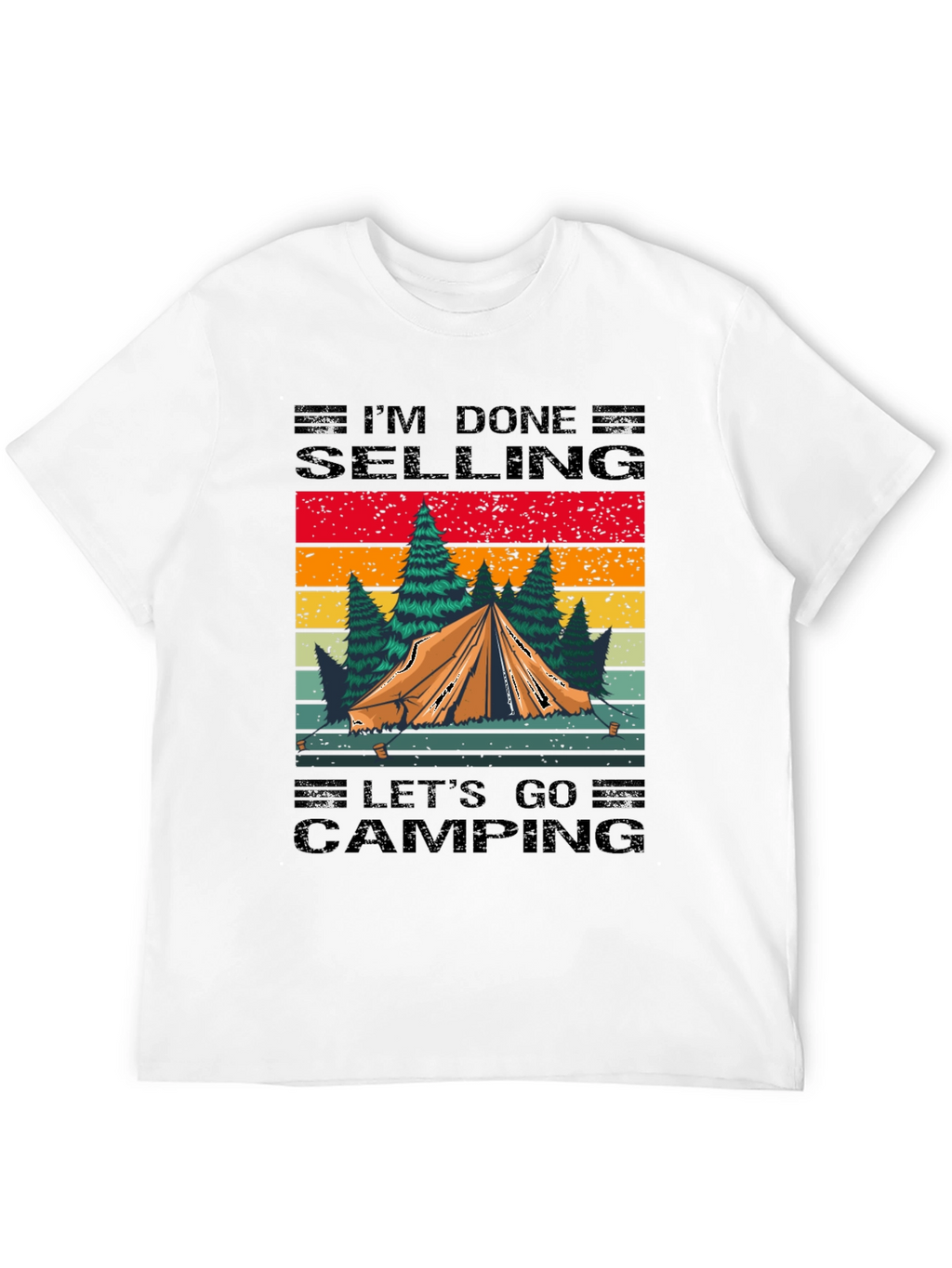 Camping T-Shirt: Im Done Selling Lets Go Camping!