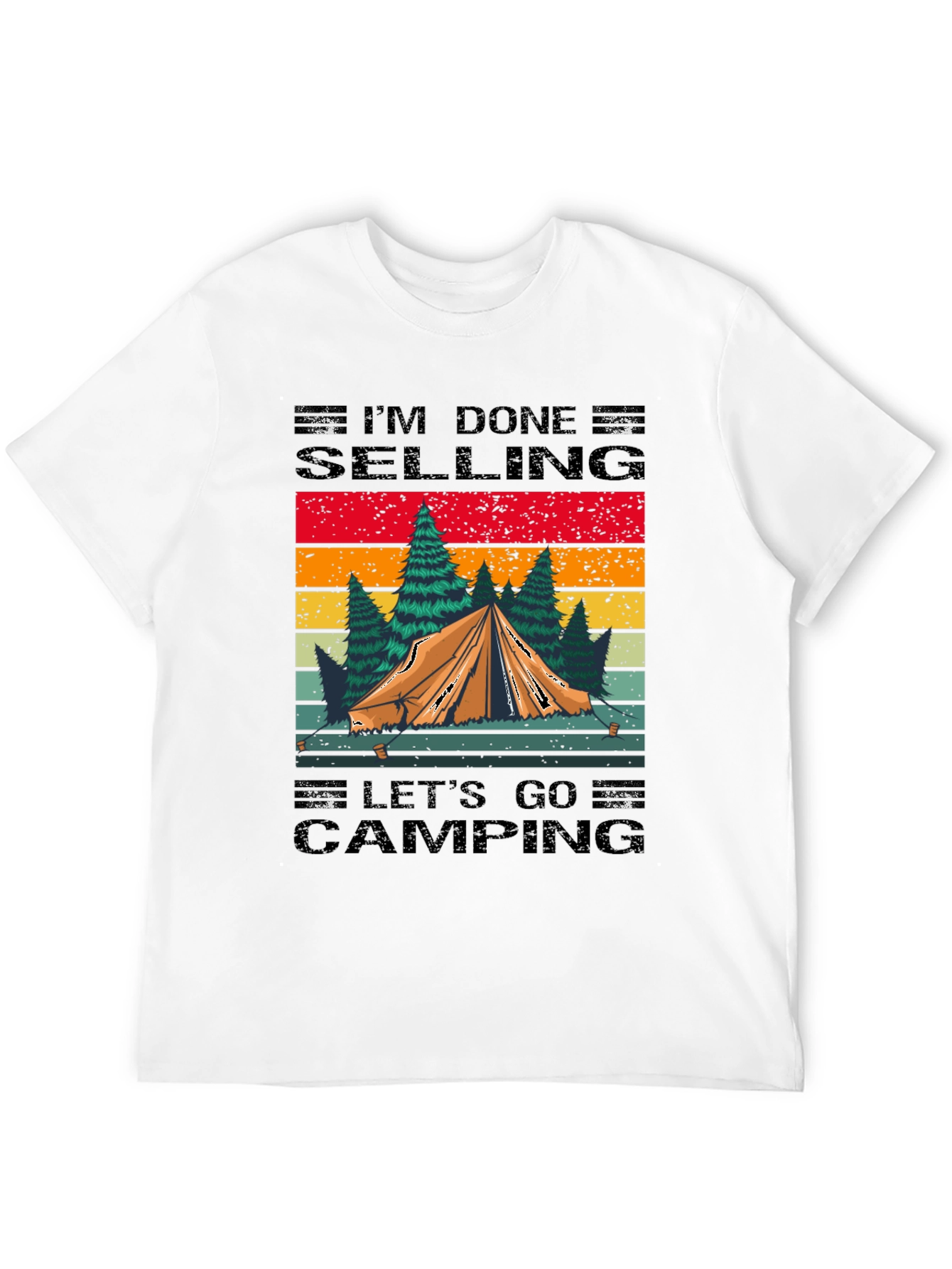 Camping T-Shirt: Im Done Selling Lets Go Camping!