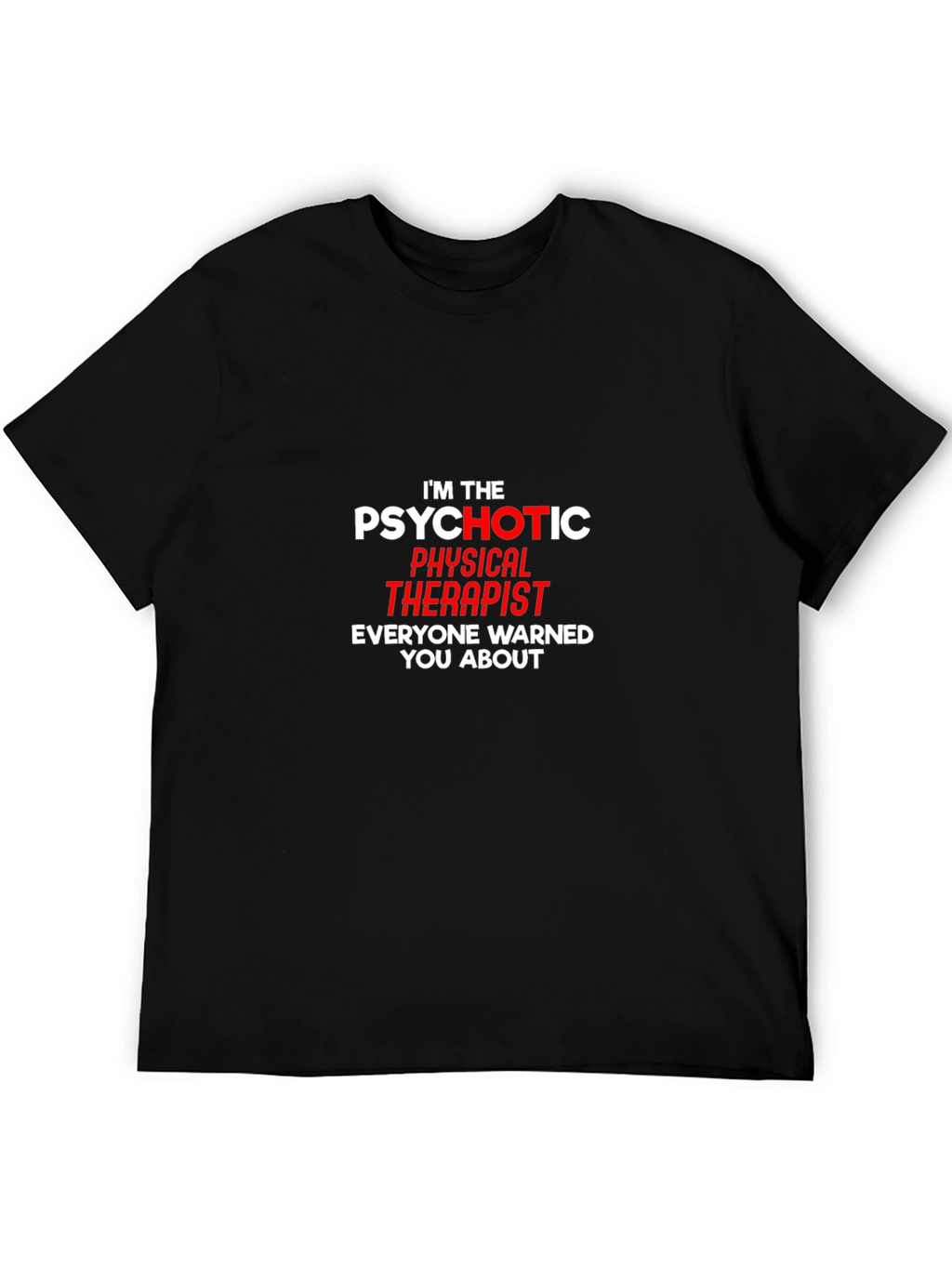 Psychotic Physical Therapist Graphic Tee