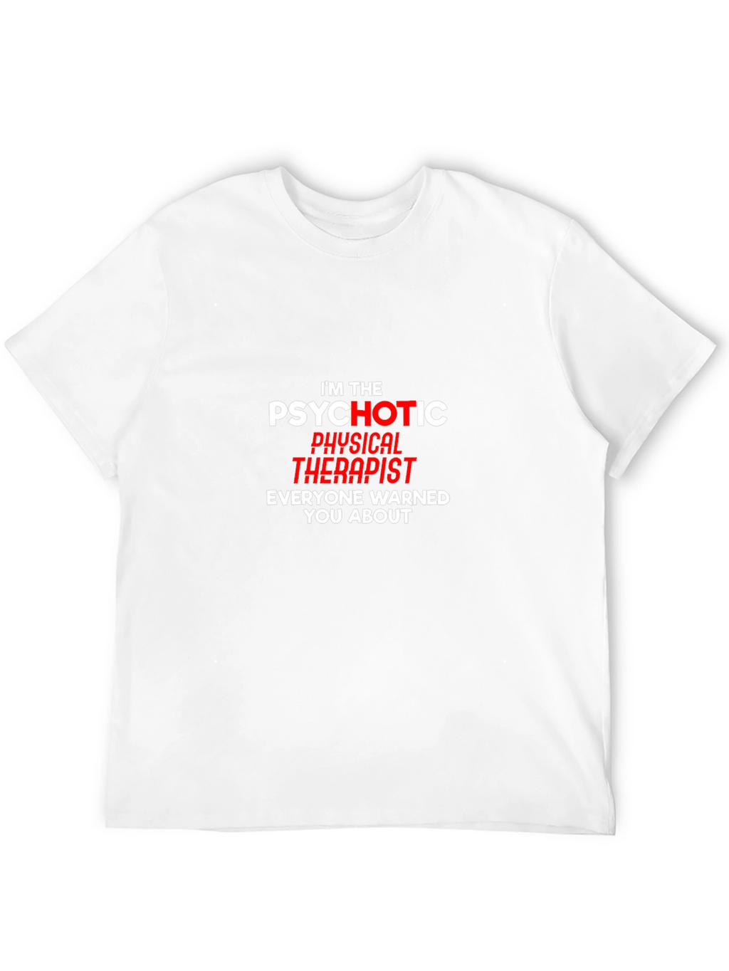 Psychotic Physical Therapist Graphic Tee