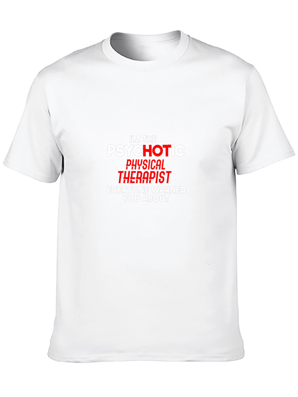 Psychotic Physical Therapist Graphic Tee