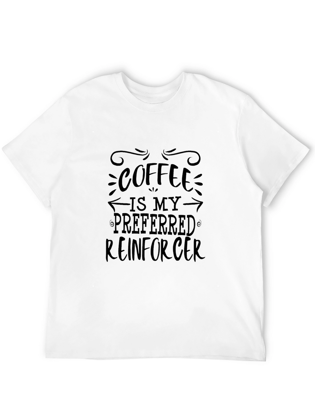 Coffee Is My Preferred Reinforcer T-Shirt