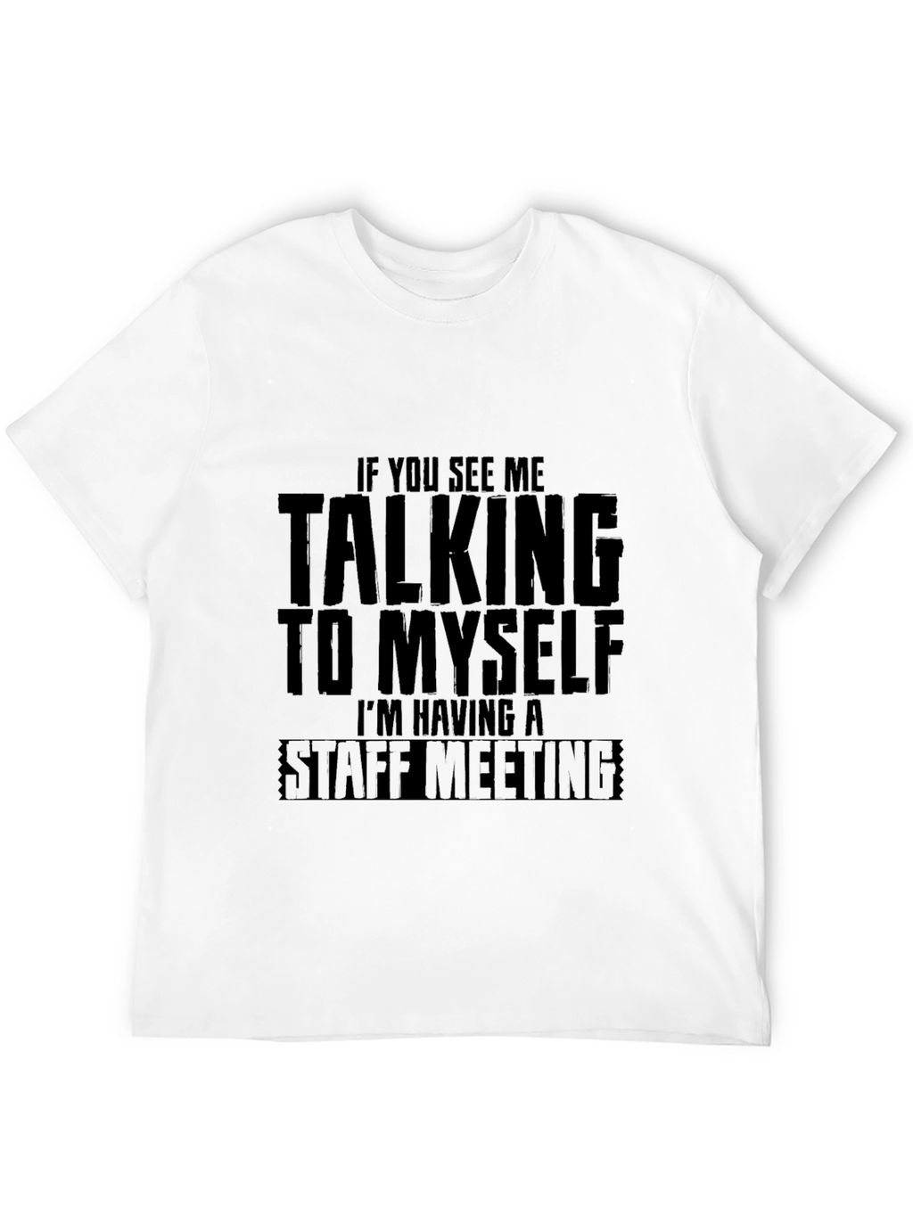 Staff Meeting T-Shirt: Funny Graphic Tee
