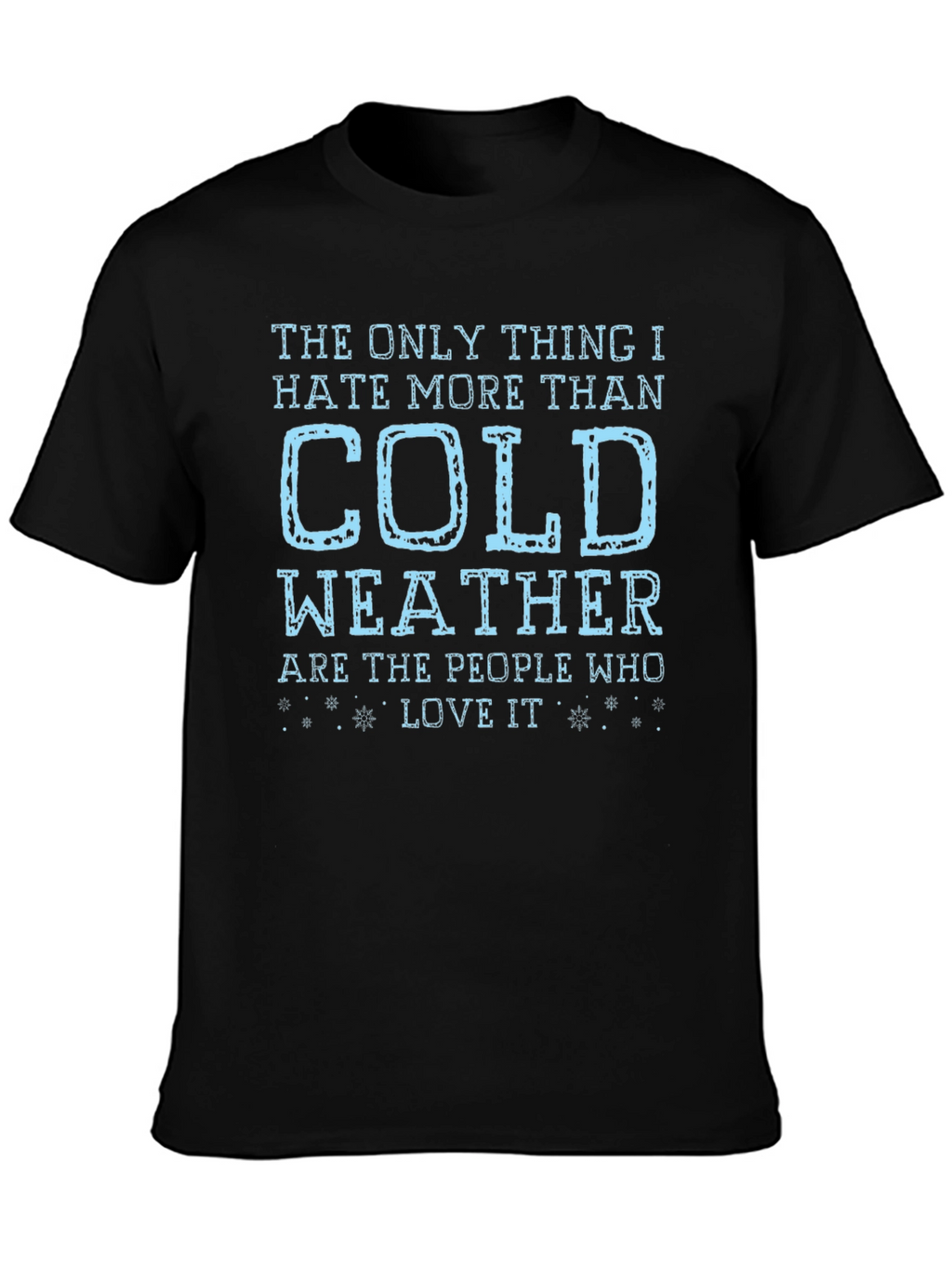 Funny Cold Weather Hater T-Shirt