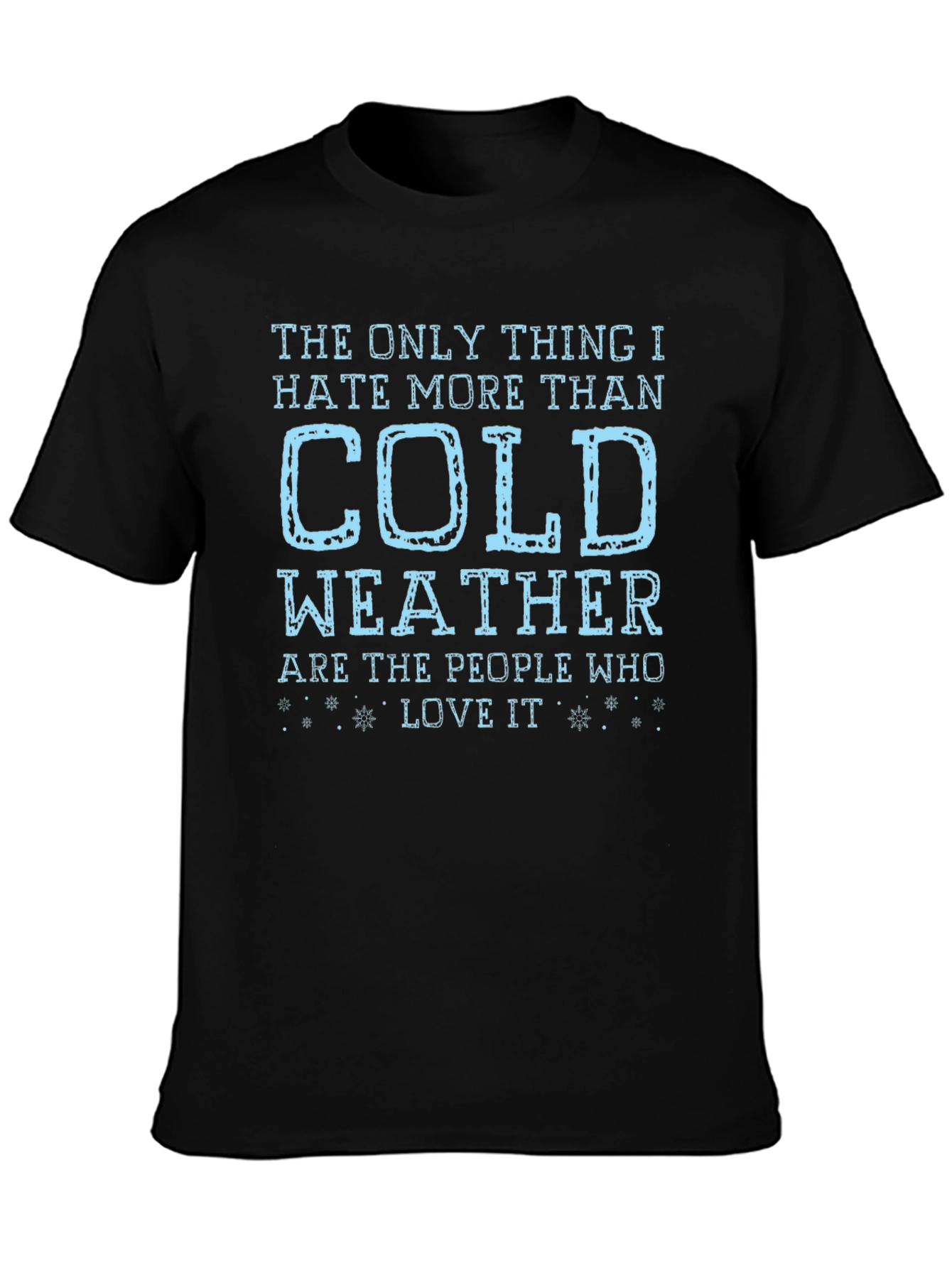 Funny Cold Weather Hater T-Shirt