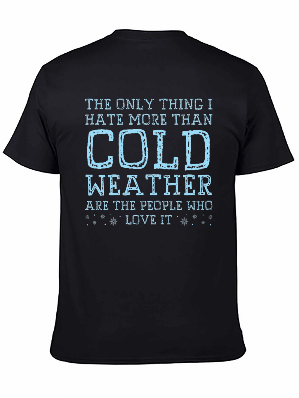 Funny Cold Weather Hater T-Shirt