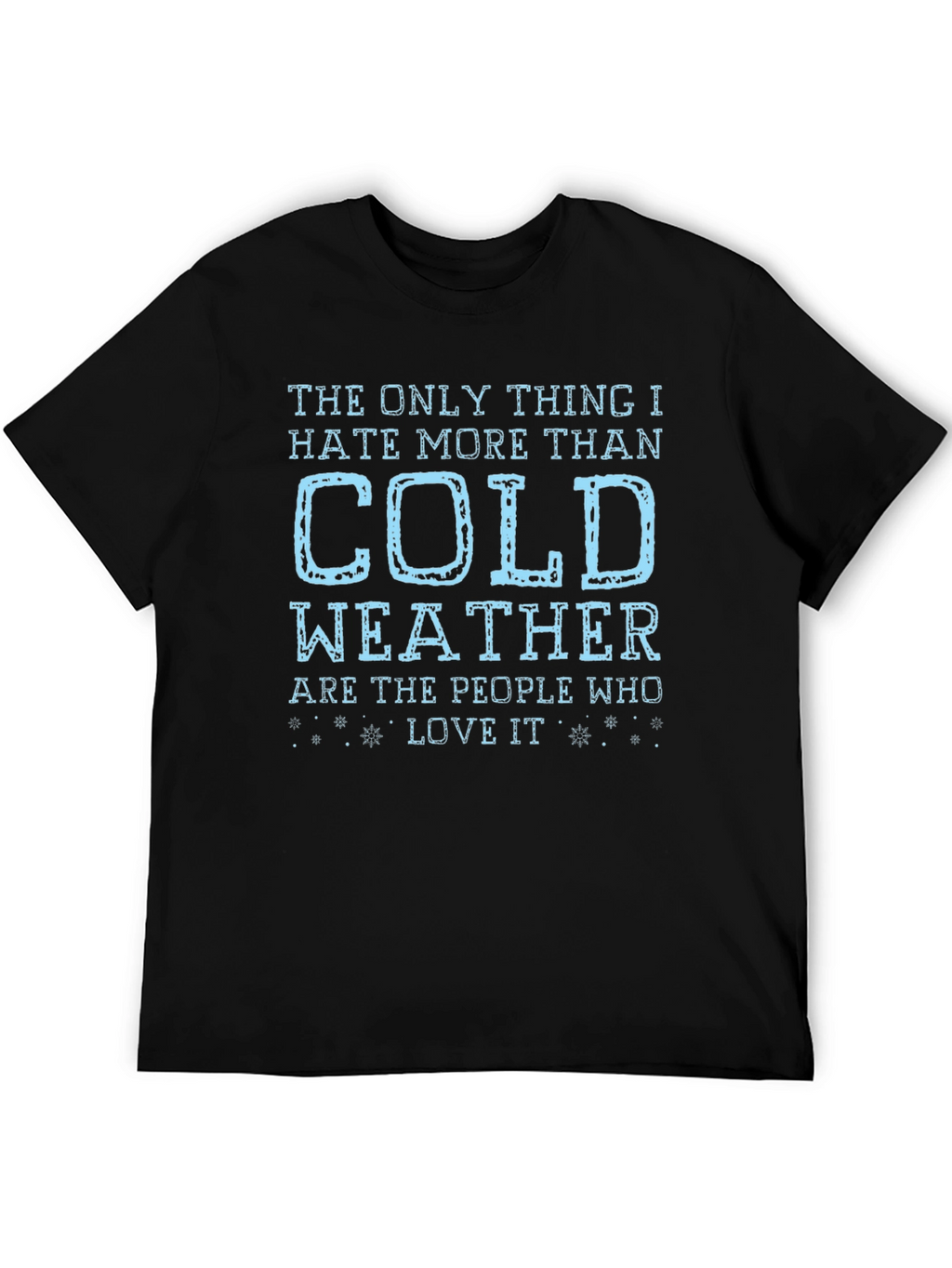 Funny Cold Weather Hater T-Shirt