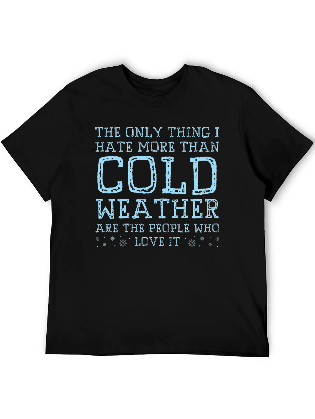 Funny Cold Weather Hater T-Shirt