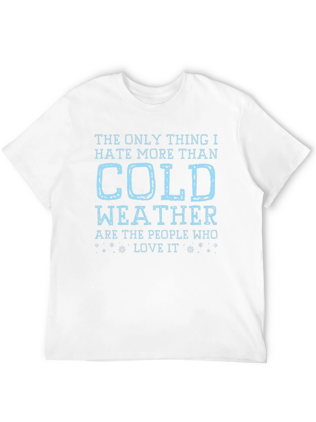 Funny Cold Weather Hater T-Shirt