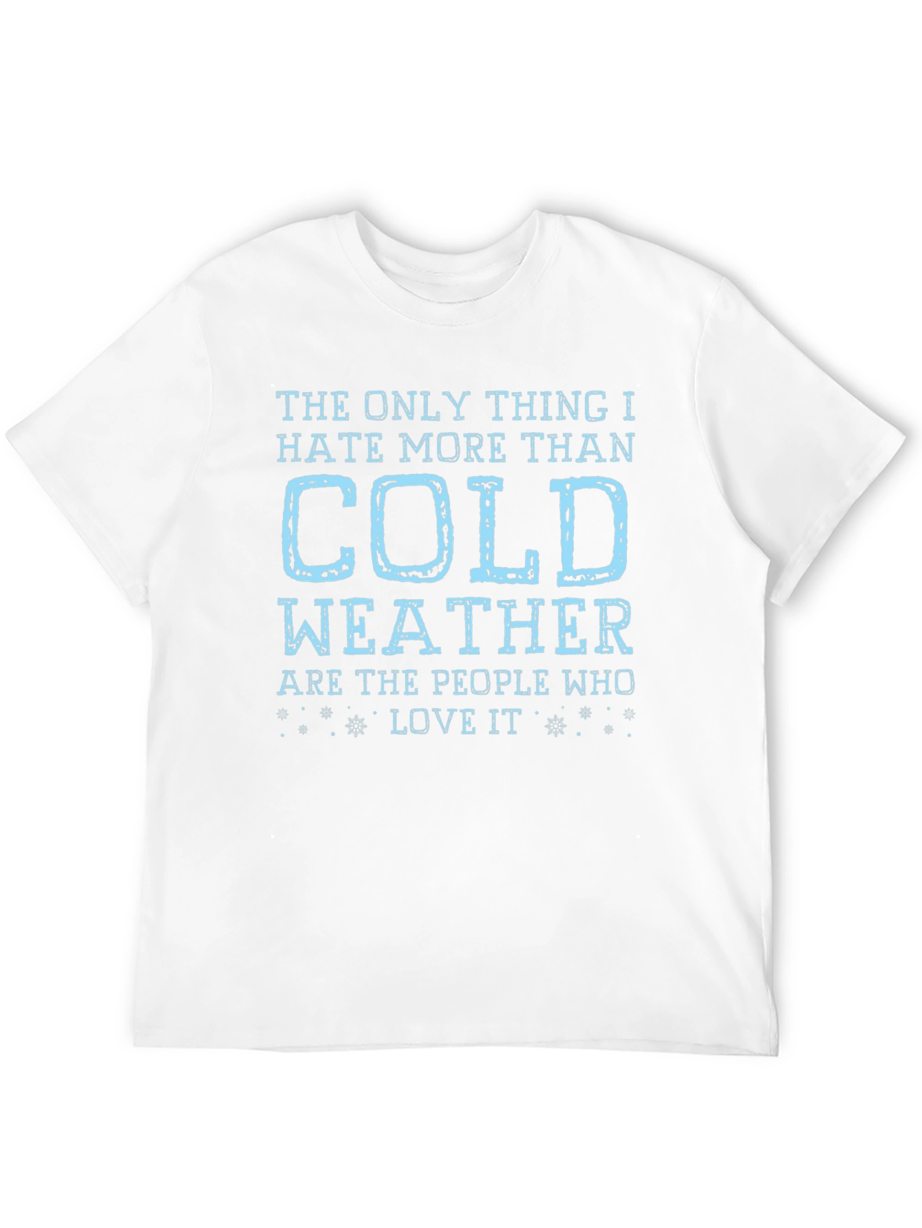 Funny Cold Weather Hater T-Shirt