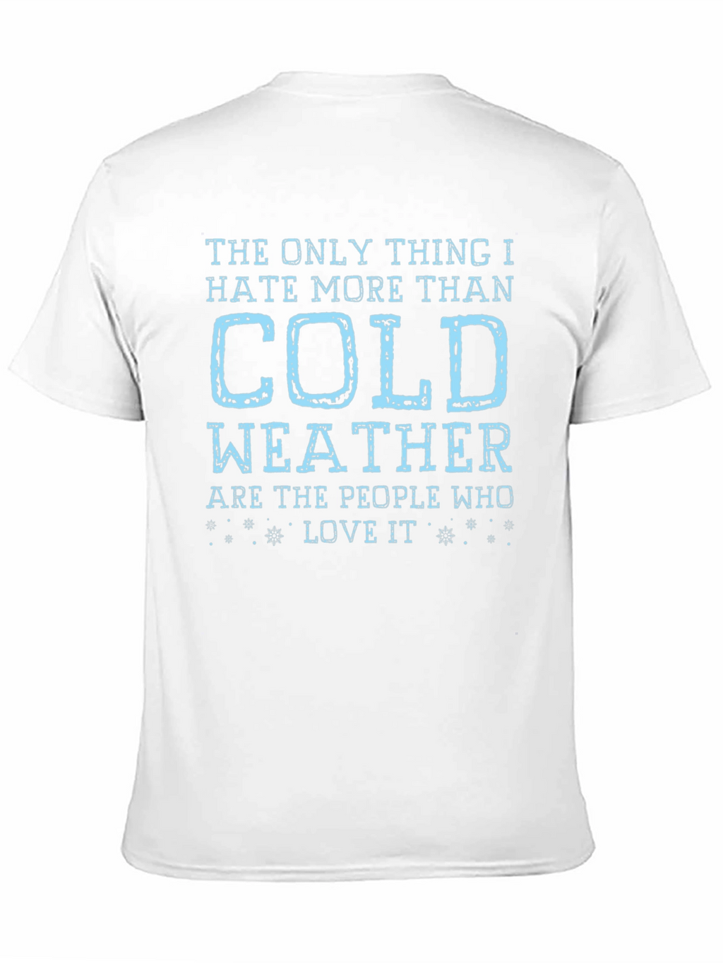 Funny Cold Weather Hater T-Shirt