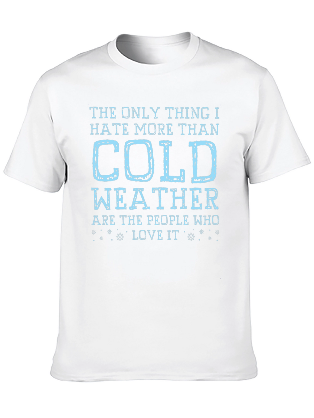 Funny Cold Weather Hater T-Shirt