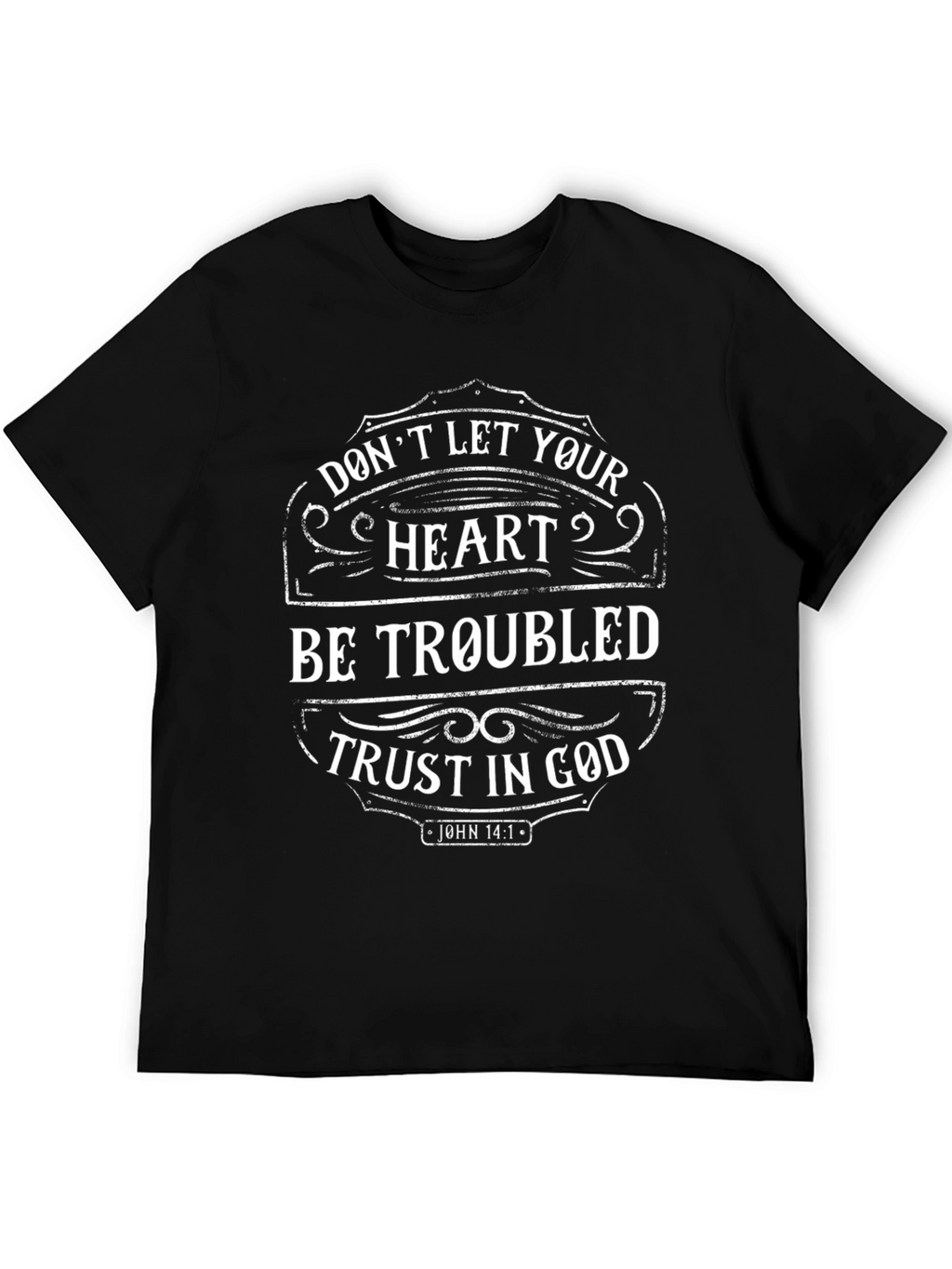 Faith-Based Graphic Tee: Dont Let Your Heart Be Troubled