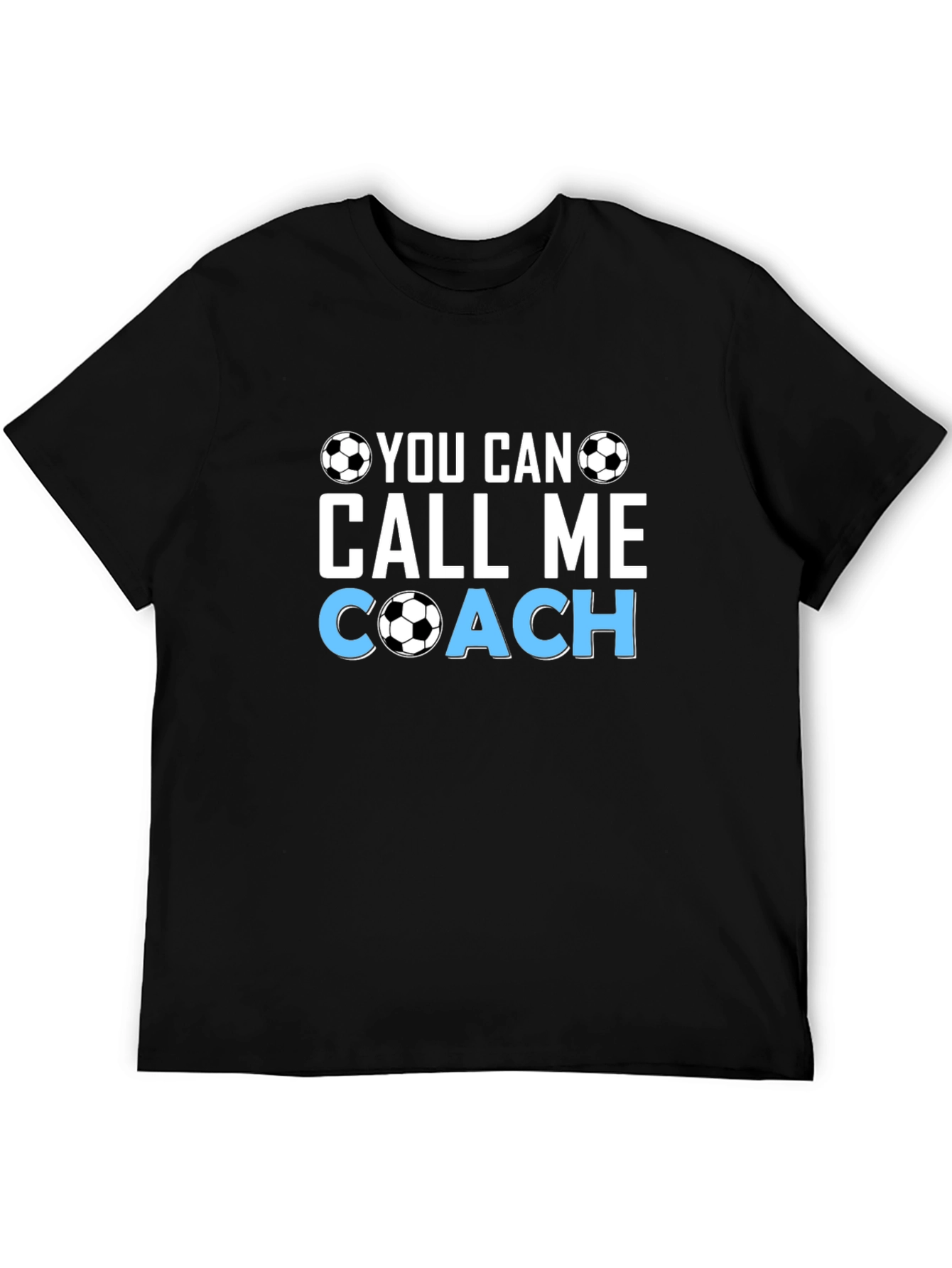 Soccer Coach T-Shirt - You Can Call Me Coach