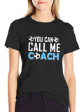 Soccer Coach T-Shirt - You Can Call Me Coach