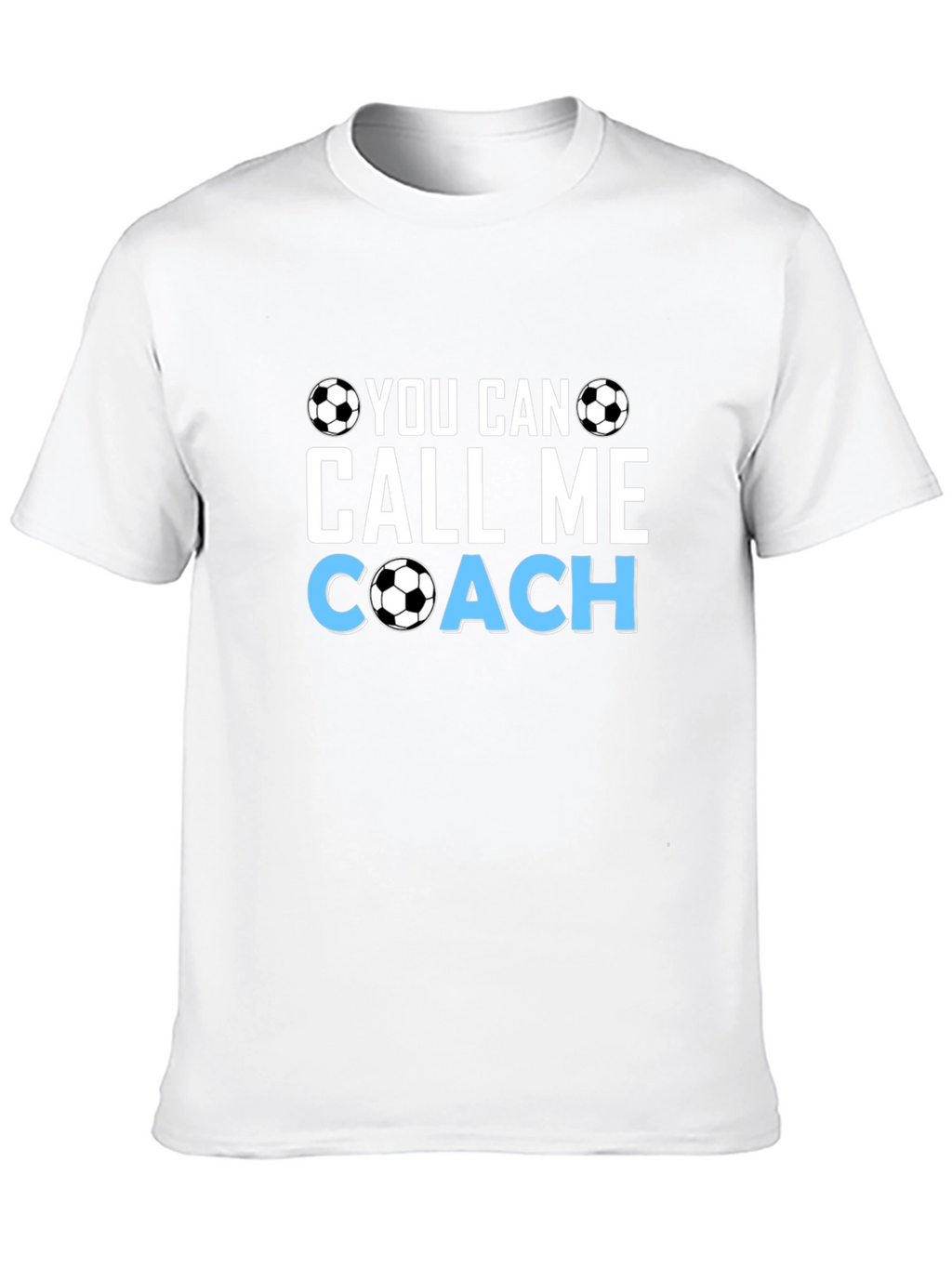 Soccer Coach T-Shirt - You Can Call Me Coach