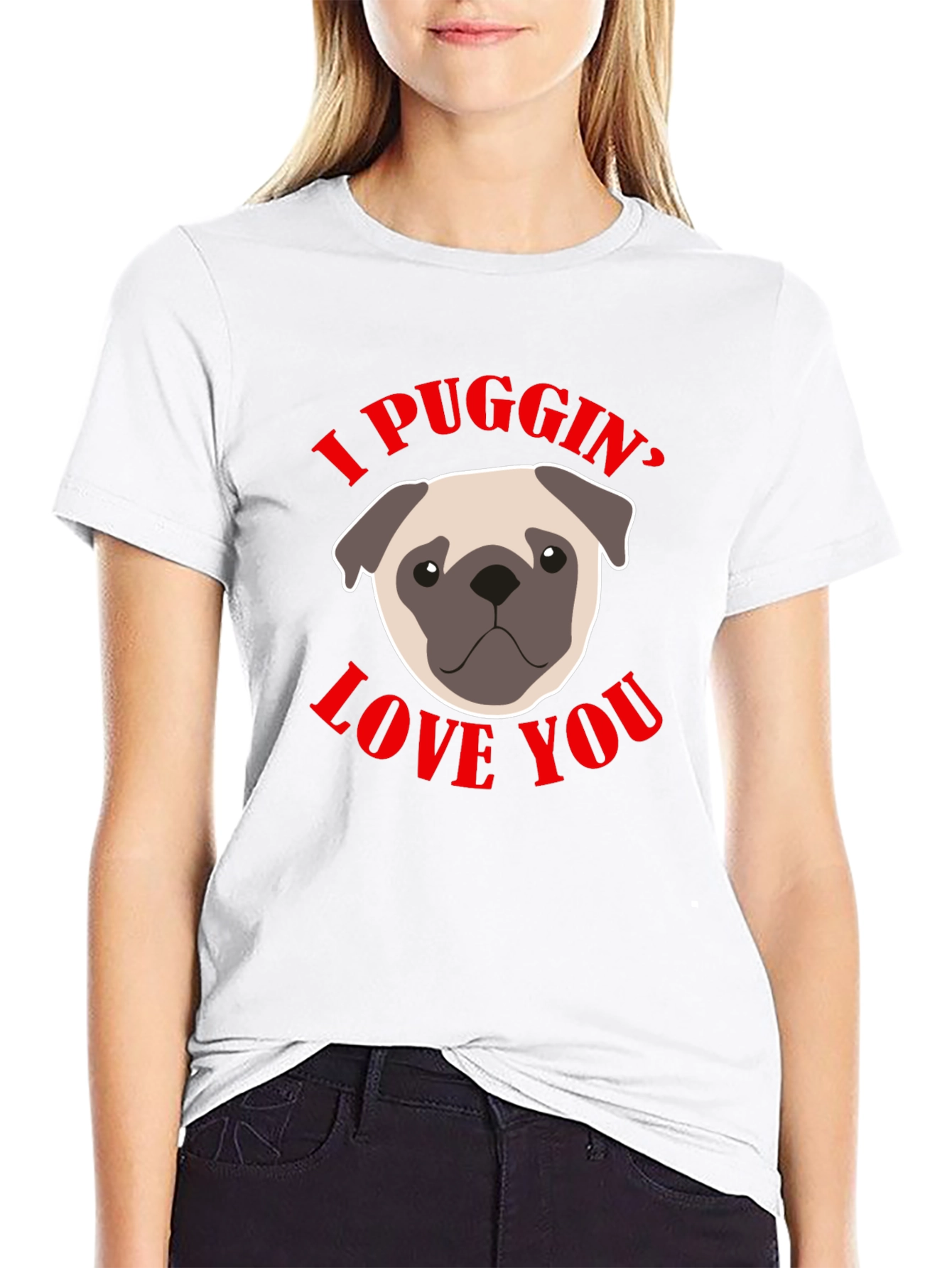 I Puggin’ Love You T-Shirt – Cute Pug Lover Graphic Tee