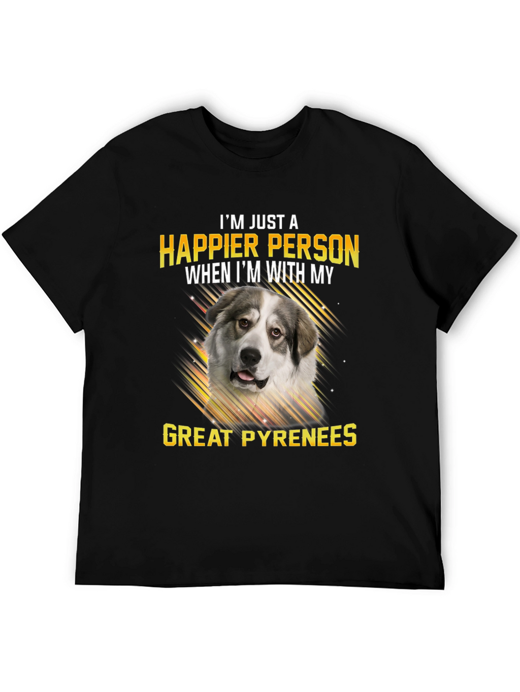 Great Pyrenees Happier With My Dog T-Shirt – Dog Lover Tee