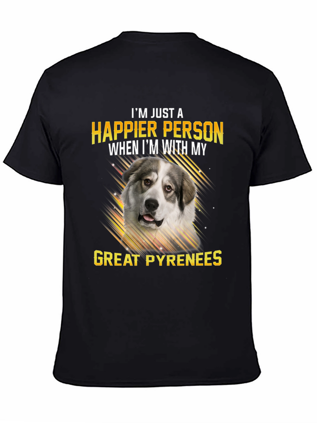 Great Pyrenees Happier With My Dog T-Shirt – Dog Lover Tee