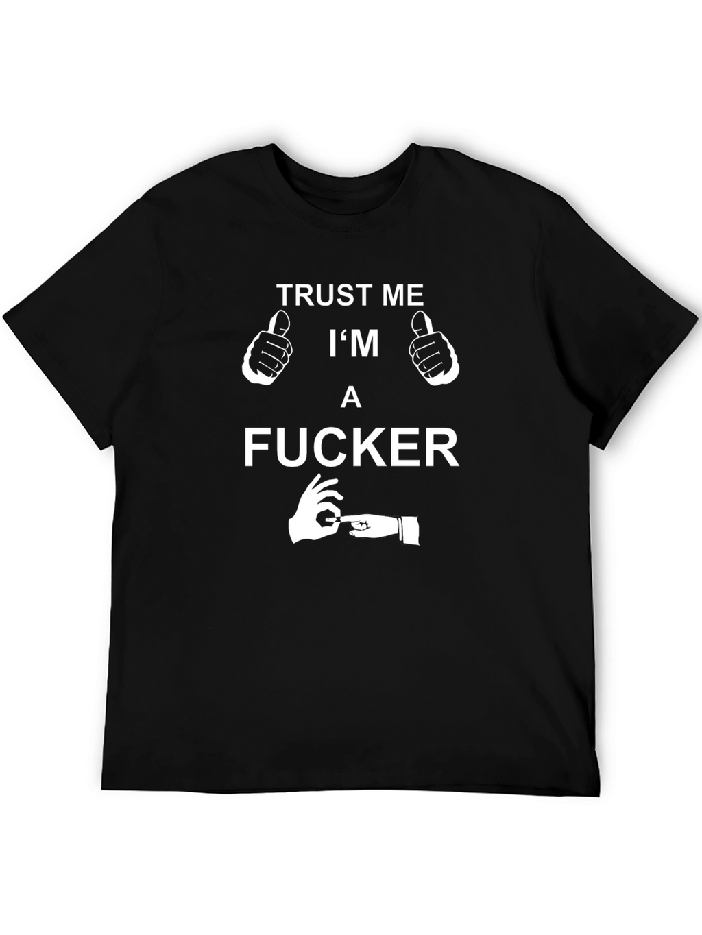 Trust Me Im a F*cker Graphic Tee