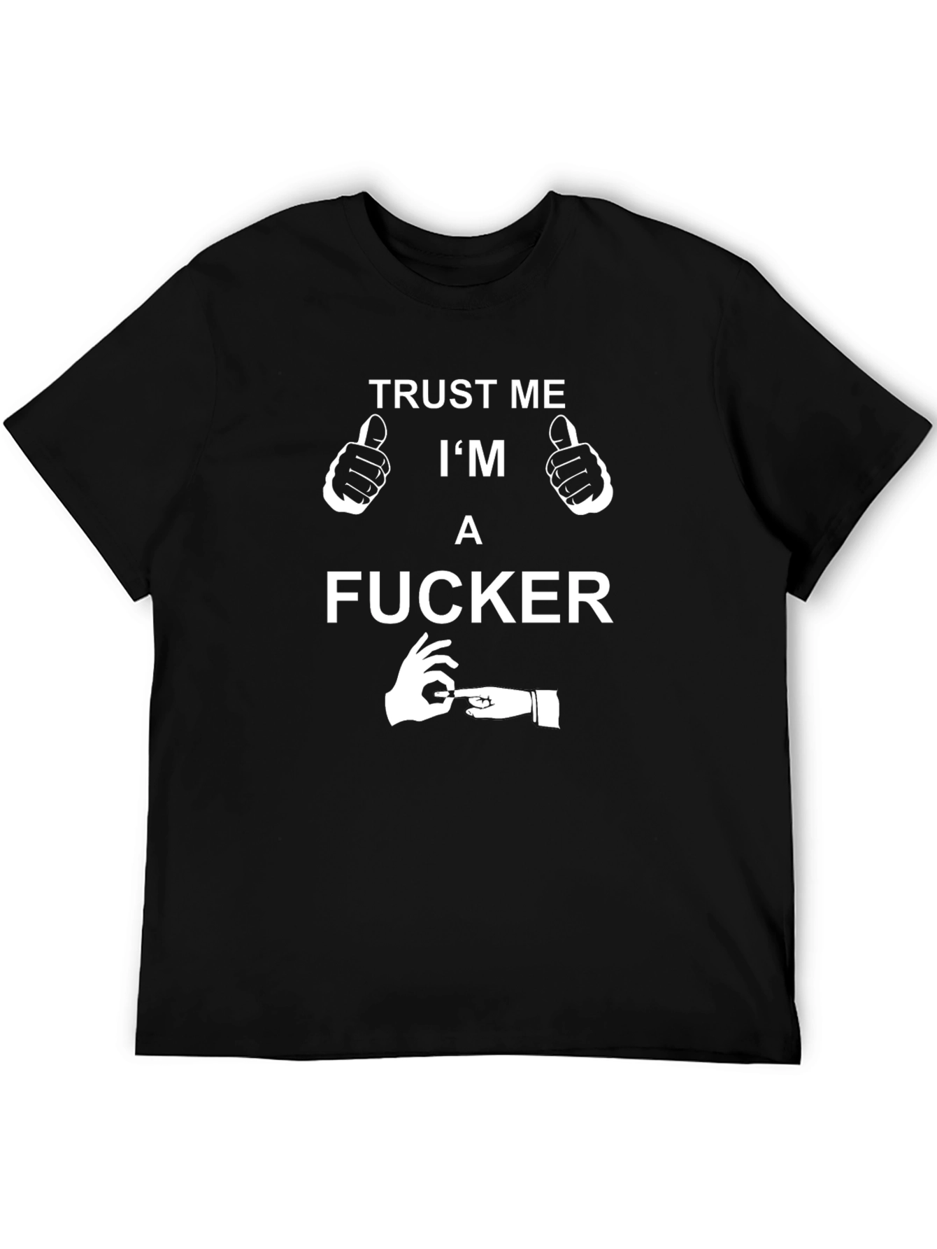 Trust Me Im a F*cker Graphic Tee