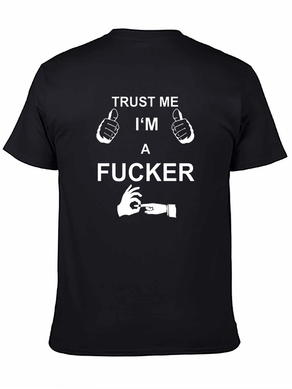 Trust Me Im a F*cker Graphic Tee