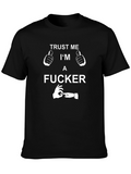 Trust Me Im a F*cker Graphic Tee