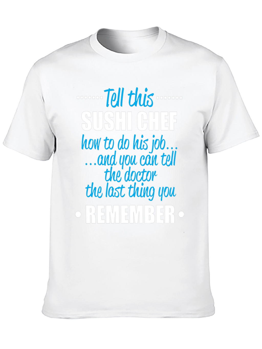 Sushi Chef T-Shirt - Funny Sarcastic Job Gift