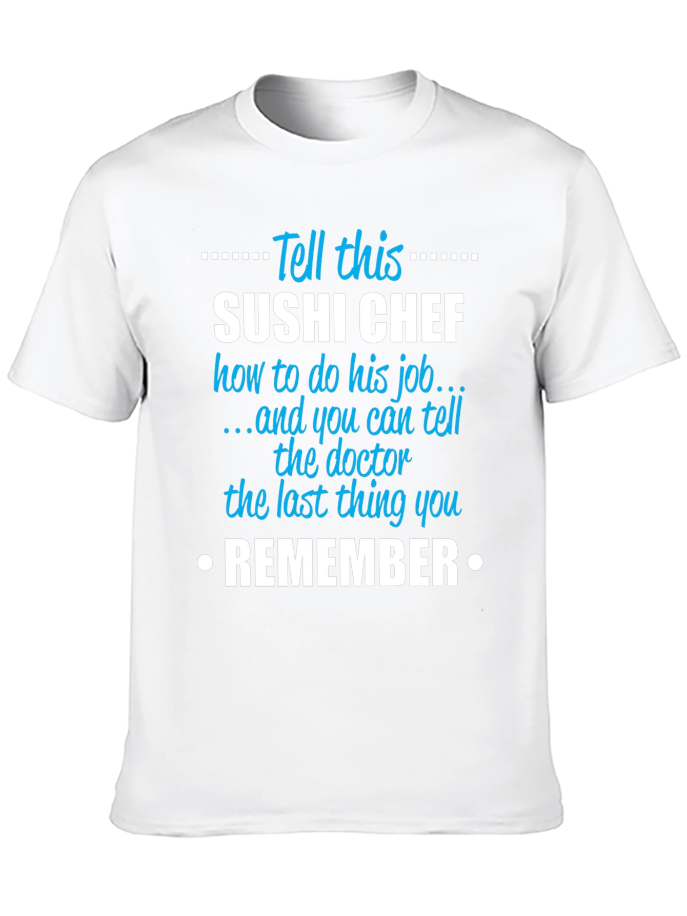 Sushi Chef T-Shirt - Funny Sarcastic Job Gift