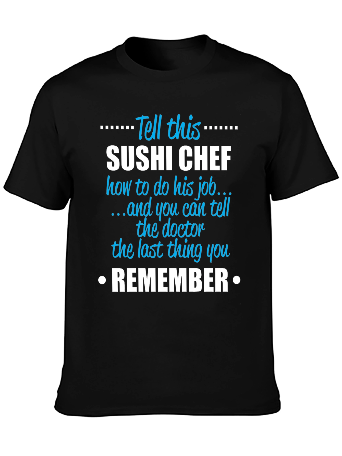 Sushi Chef T-Shirt - Funny Sarcastic Job Gift