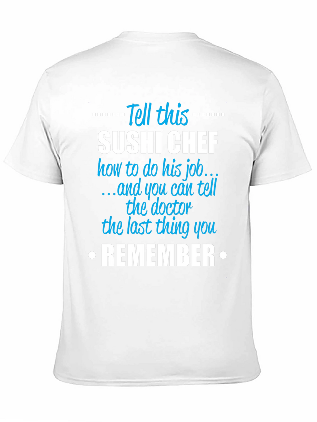 Sushi Chef T-Shirt - Funny Sarcastic Job Gift