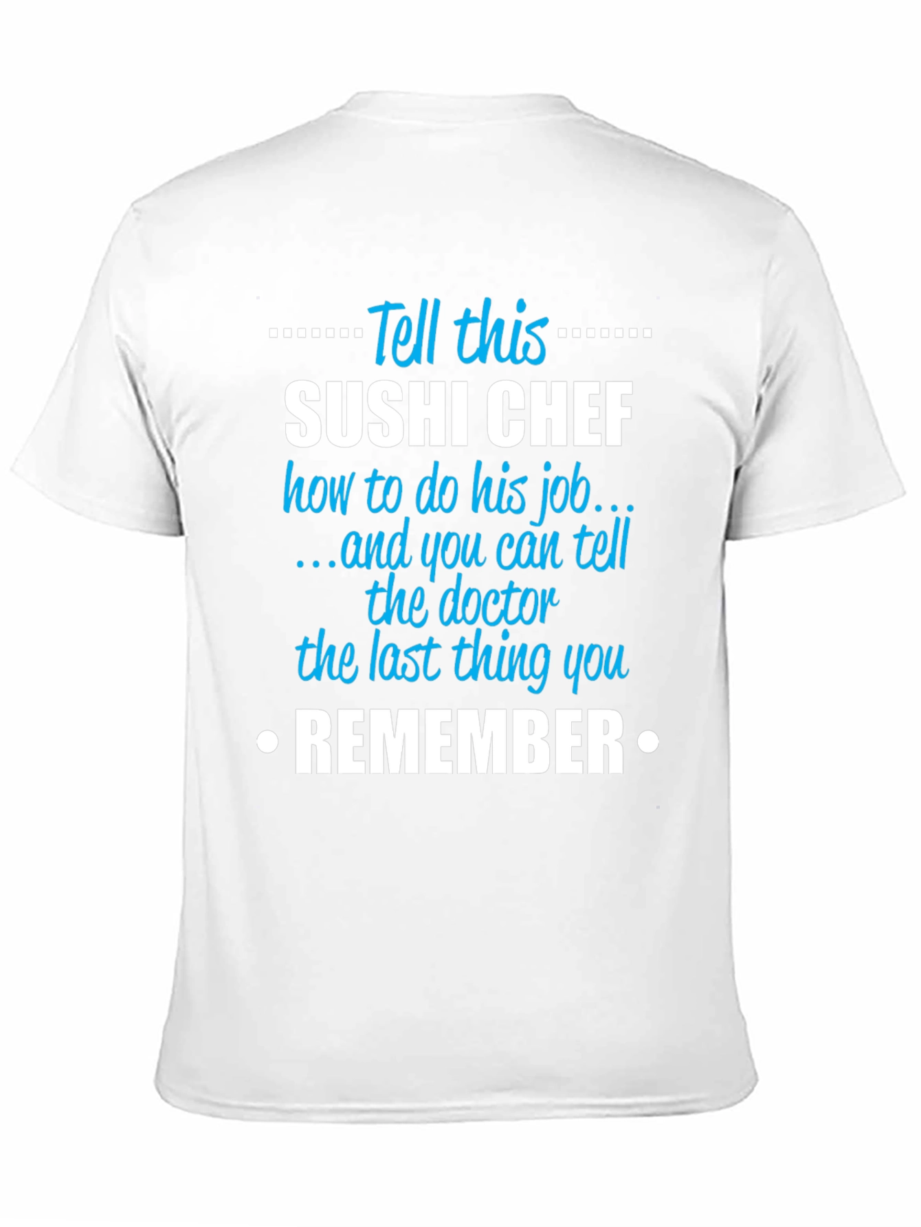 Sushi Chef T-Shirt - Funny Sarcastic Job Gift