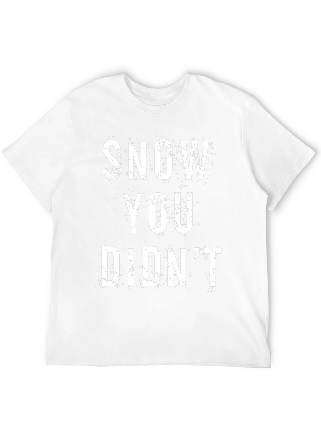 Snow You Didnt T-Shirt - Funny Skiing Shirt