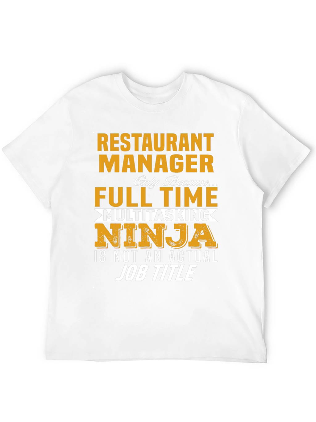 Restaurant Manager Full-Time Ninja T-Shirt